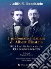 I matematici italiani di Albert Einstein. Ricci, Levi-Civita e la nascita della relatività generale libro