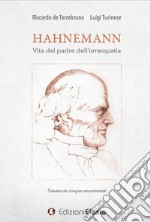 Hahnemann. Vita del padre dell'omeopatia. Sonata in cinque movimenti libro