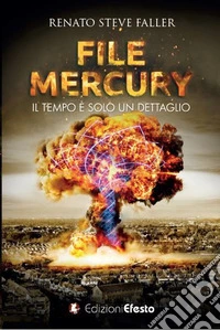 File Mercury. Il tempo è solo un dettaglio libro