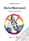 Maria Montessori. Teosofica maestra di Pace libro di Fantini Roberto