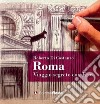 Roma. Viaggio segreto con Eros. Ediz. illustrata libro