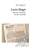 Lucio Magri. Non post-comunista, ma neo-comunista libro