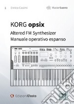 KORG opsix Altered FM Synthesizer. Manuale operativo espanso libro