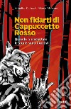 Non fidarti di Cappuccetto rosso. Quando a raccontare le storie sono i cattivi libro