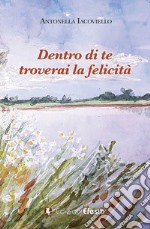 Dentro te troverai la felicità libro