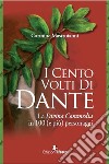 I cento volti di Dante. La Divina Commedia in 100 (e più) personaggi libro