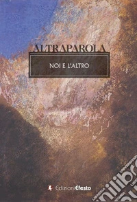 Altraparola. Noi e l'altro