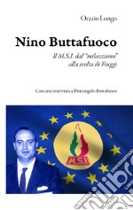 Nino Buttafuoco. Il M.S.I. dal «milazzismo» alla svolta di Fiuggi libro