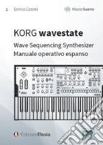 KORG wavestate. Wave Sequencing Synthesizer. Manuale operativo espanso