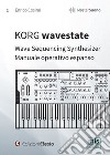 KORG wavestate. Wave Sequencing Synthesizer. Manuale operativo espanso libro