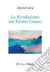 La rivoluzione dei diritti umani libro di Fantini Roberto