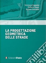 La progettazione geometrica delle strade libro