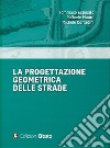 La progettazione geometrica delle strade libro di Esposito Tommaso Mauro Raffaele Corradini Michele