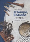 Il tempo, il suono. La sezione musicale del Museo della Civiltà Contadina di Gavignano libro