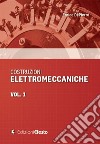 Costruzioni elettromeccaniche. Vol. 1 libro di Di Pierro Enrico