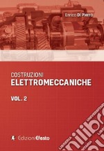 Costruzioni elettromeccaniche. Vol. 2 libro