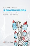 Il quanto di sfida. La nascita della old quantum theory Da Kirchhoff a Planck (1859-1900) libro