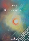 Danza il silenzio libro di Sitacra