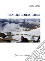 Fragili coraggiosi libro