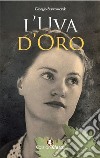 L'uva d'oro libro di Stawowczyk Giorgio