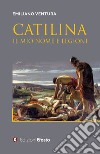 Catilina. Il mio nome è legioni libro
