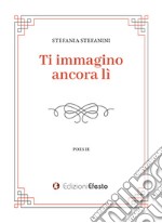 Ti immagino ancora li libro