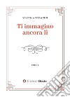 Ti immagino ancora li libro