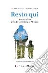 Resto qui. Santa Rufina in Valle Castellana d'Abruzzo libro