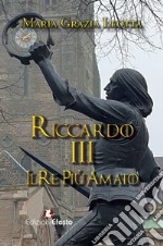 Riccardo III. Il re più amato