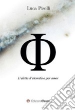 Phi. L'eletta d'eternità o per amor libro