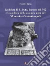 La chiesa di S. Irene, la peste del 542 e la scultura della seconda metà del VI secolo a Costantinopoli libro di Russo Eugenio