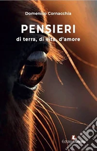 Pensieri. Di terra, di vita, d'amore libro