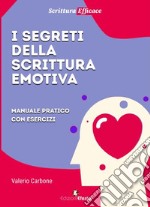 I segreti della scrittura emotiva. Manuale pratico con esercizi libro