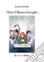 Oltre l'homo Googlis