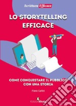 Lo storytelling efficace libro