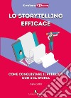 Lo storytelling efficace libro