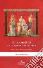 Il tramonto dei saperi definitivi libro