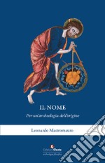 Il nome. Per un'archeologia dell'origine libro