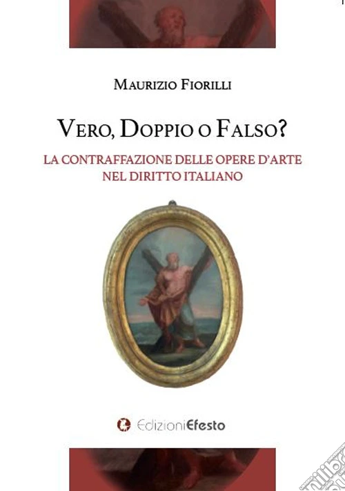 Vero, doppio o falso? La contraffazione delle opere d'arte nel diritto italiano