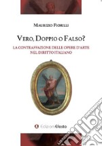 Vero, doppio o falso? La contraffazione delle opere d'arte nel diritto italiano