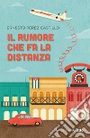 Il rumore che fa la distanza libro