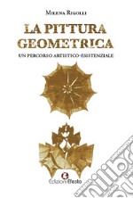 La pittura geometrica. Un percorso artistico-esistenziale