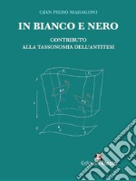 In bianco e nero. Contributo alla tassonomia dell'antitesi libro