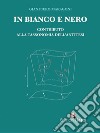 In bianco e nero. Contributo alla tassonomia dell'antitesi libro di Maragoni Gian Piero