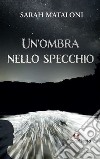 Un'ombra nello specchio libro