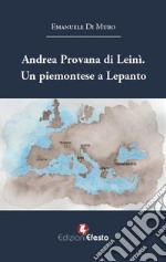 Andrea Provana di Leinì. Un piemontese a Lepanto (1571)