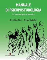 Manuale di psicoposturologia. La psicoterapia cinestesica libro