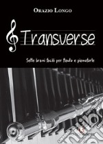 Transverse. Sette brani facili per flauto e pianoforte. Partiture libro