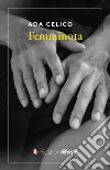 Femminota libro di Celico Ada