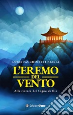 L'eremo del vento. Alla ricerca del sogno di Dio libro